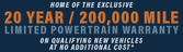 20 Year - 200,000 Mile Limited Warranty